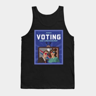 Remember Voting Is Not a Spectator Sport Tank Top